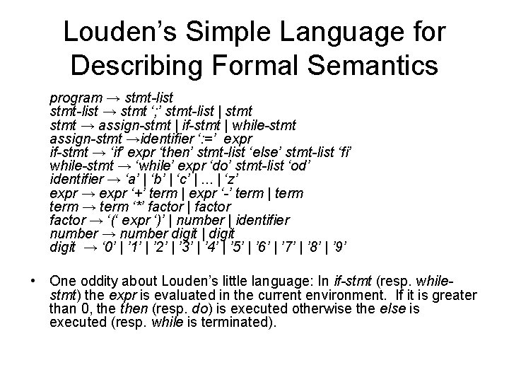 Louden’s Simple Language for Describing Formal Semantics program → stmt-list → stmt ‘; ’