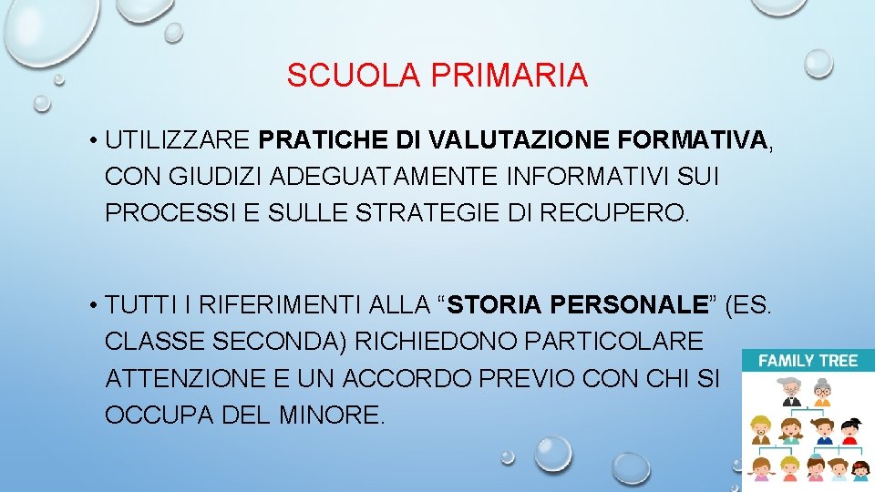 SCUOLA PRIMARIA • UTILIZZARE PRATICHE DI VALUTAZIONE FORMATIVA, CON GIUDIZI ADEGUATAMENTE INFORMATIVI SUI PROCESSI