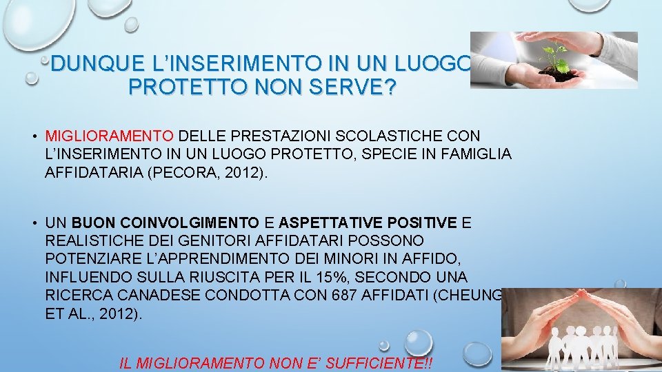 DUNQUE L’INSERIMENTO IN UN LUOGO PROTETTO NON SERVE? • MIGLIORAMENTO DELLE PRESTAZIONI SCOLASTICHE CON