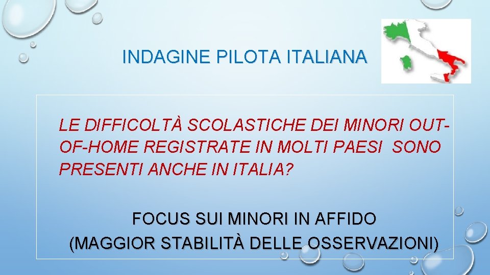 INDAGINE PILOTA ITALIANA LE DIFFICOLTÀ SCOLASTICHE DEI MINORI OUTOF-HOME REGISTRATE IN MOLTI PAESI SONO
