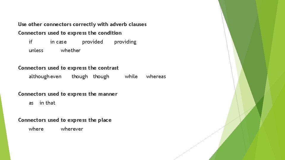 Use other connectors correctly with adverb clauses Connectors used to express the condition if