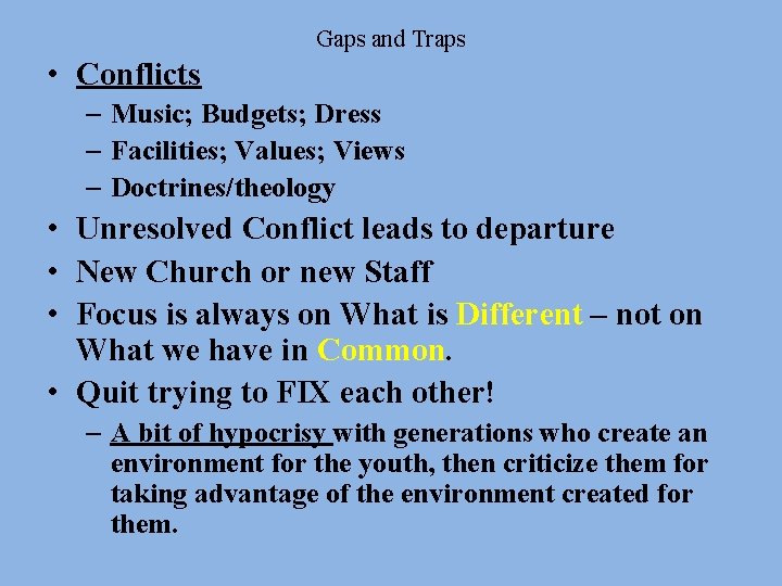 Gaps and Traps • Conflicts – Music; Budgets; Dress – Facilities; Values; Views –