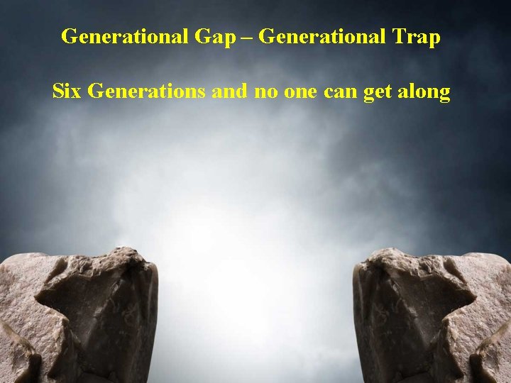 Generational Gap – Generational Trap Six Generations and no one can get along 