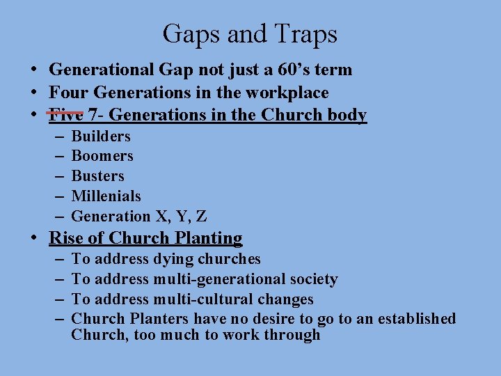 Gaps and Traps • Generational Gap not just a 60’s term • Four Generations