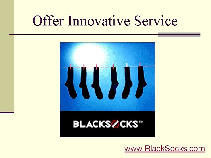 Offer Innovative Service www. Black. Socks. com 
