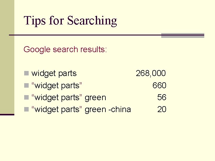 Tips for Searching Google search results: n widget parts 268, 000 n “widget parts”