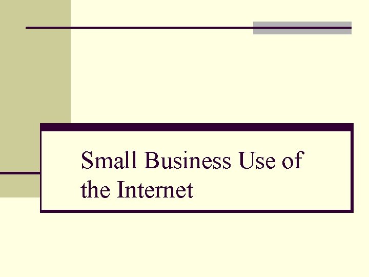 Small Business Use of the Internet 