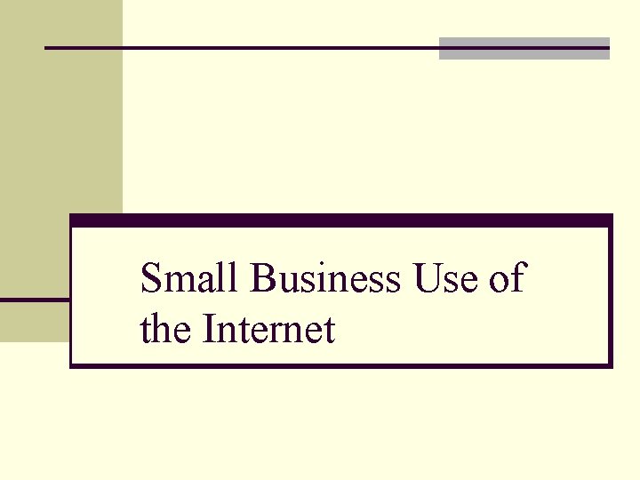 Small Business Use of the Internet 