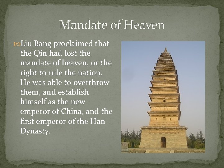 Mandate of Heaven Liu Bang proclaimed that the Qin had lost the mandate of