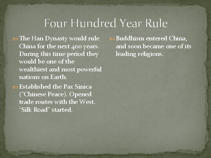 Four Hundred Year Rule The Han Dynasty would rule China for the next 400