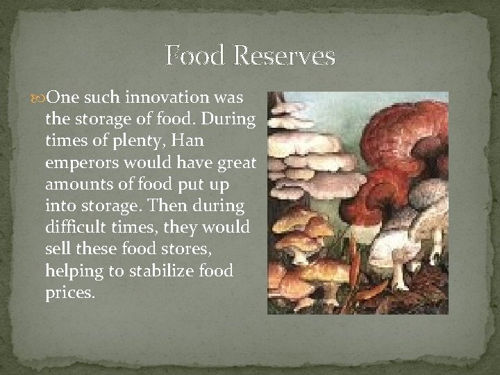 Food Reserves One such innovation was the storage of food. During times of plenty,