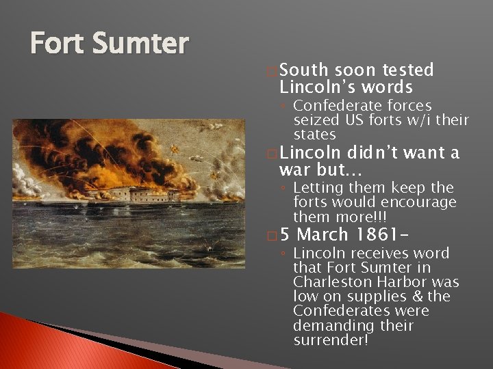 Fort Sumter � South soon tested Lincoln’s words ◦ Confederate forces seized US forts