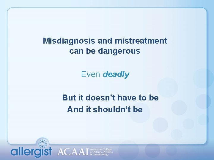 Misdiagnosis and mistreatment can be dangerous Even deadly But it doesn’t have to be