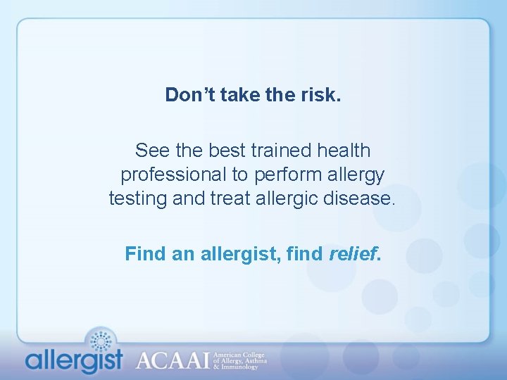 Don’t take the risk. See the best trained health professional to perform allergy testing