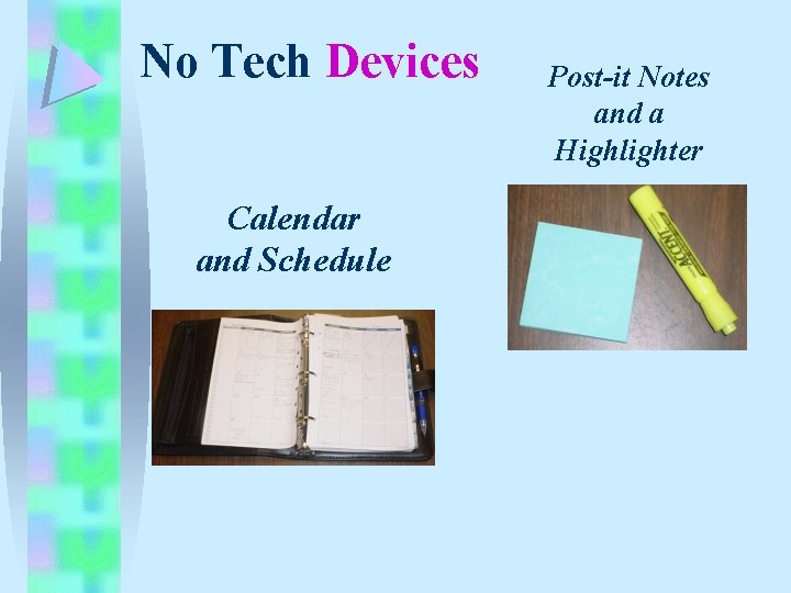 No Tech Devices Calendar and Schedule Post-it Notes and a Highlighter No Tech Devices Calendar and Schedule Post-it Notes and a Highlighter