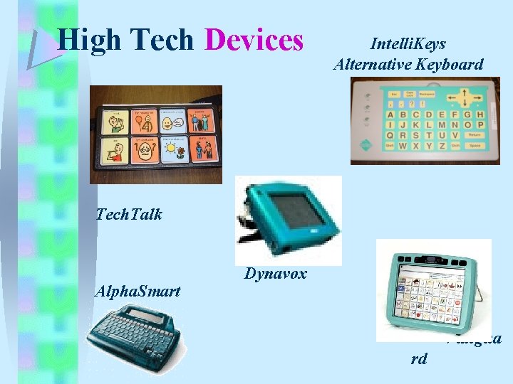 High Tech Devices Intelli. Keys Alternative Keyboard Tech. Talk Alpha. Smart Dynavox Vangua rd High Tech Devices Intelli. Keys Alternative Keyboard Tech. Talk Alpha. Smart Dynavox Vangua rd