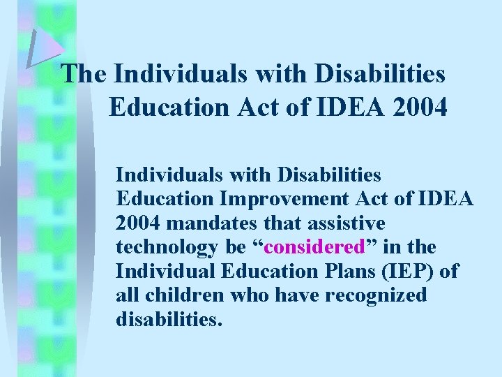 The Individuals with Disabilities Education Act of IDEA 2004 Individuals with Disabilities Education Improvement The Individuals with Disabilities Education Act of IDEA 2004 Individuals with Disabilities Education Improvement