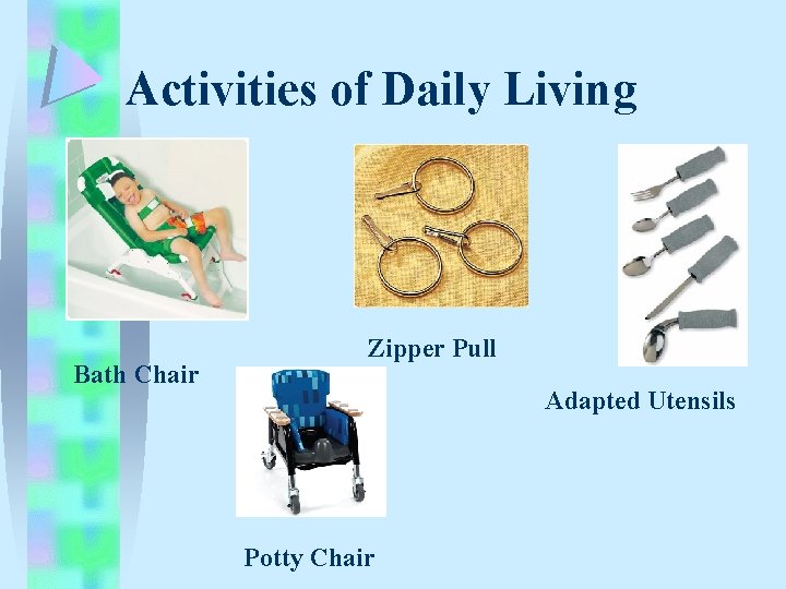 Activities of Daily Living Bath Chair Zipper Pull Adapted Utensils Potty Chair Activities of Daily Living Bath Chair Zipper Pull Adapted Utensils Potty Chair