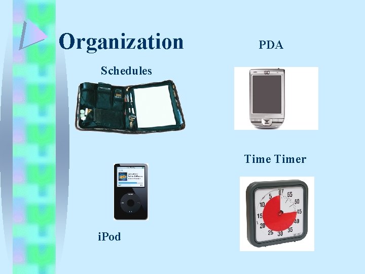 Organization PDA Schedules Timer i. Pod Organization PDA Schedules Timer i. Pod