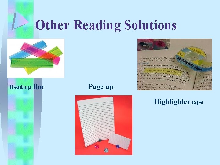 Other Reading Solutions Reading Bar Page up Highlighter tape Other Reading Solutions Reading Bar Page up Highlighter tape