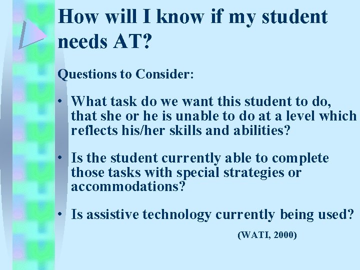 How will I know if my student needs AT? Questions to Consider: • What How will I know if my student needs AT? Questions to Consider: • What