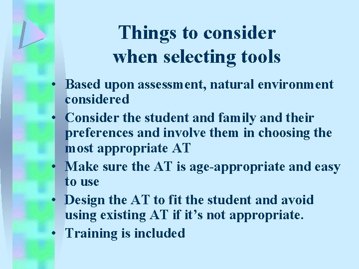 Things to consider when selecting tools • Based upon assessment, natural environment considered • Things to consider when selecting tools • Based upon assessment, natural environment considered •