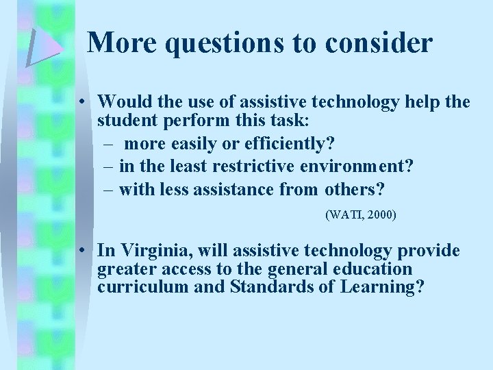 More questions to consider • Would the use of assistive technology help the student More questions to consider • Would the use of assistive technology help the student