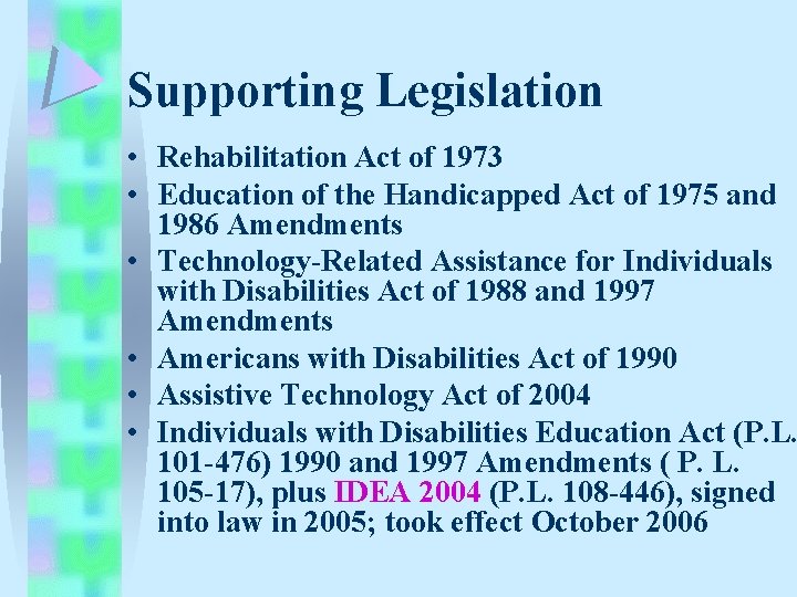 Supporting Legislation • Rehabilitation Act of 1973 • Education of the Handicapped Act of Supporting Legislation • Rehabilitation Act of 1973 • Education of the Handicapped Act of