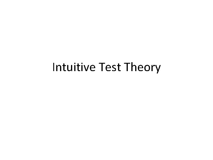Intuitive Test Theory 