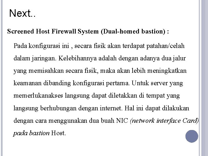 Next. . Screened Host Firewall System (Dual-homed bastion) : Pada konfigurasi ini , secara