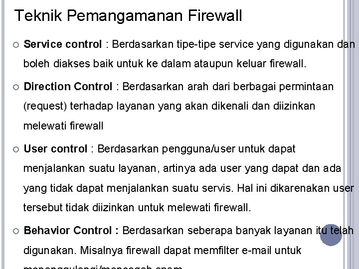 Teknik Pemangamanan Firewall Service control : Berdasarkan tipe-tipe service yang digunakan dan boleh diakses Teknik Pemangamanan Firewall Service control : Berdasarkan tipe-tipe service yang digunakan dan boleh diakses
