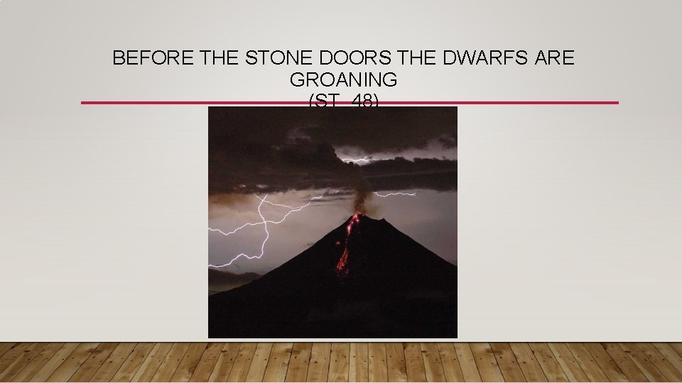 BEFORE THE STONE DOORS THE DWARFS ARE GROANING (ST. 48) 