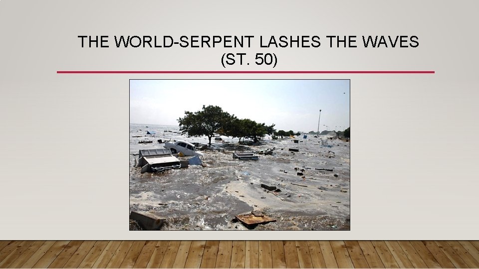 THE WORLD-SERPENT LASHES THE WAVES (ST. 50) 