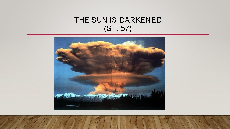 THE SUN IS DARKENED (ST. 57) THE SUN IS DARKENED (ST. 57)