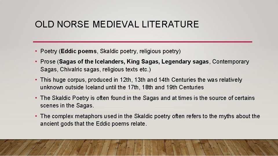 OLD NORSE MEDIEVAL LITERATURE • Poetry (Eddic poems, Skaldic poetry, religious poetry) • Prose