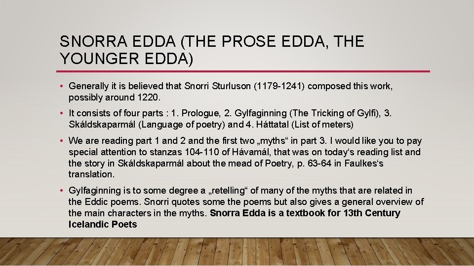 SNORRA EDDA (THE PROSE EDDA, THE YOUNGER EDDA) • Generally it is believed that