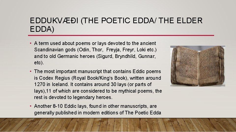 EDDUKVÆÐI (THE POETIC EDDA/ THE ELDER EDDA) • A term used about poems or