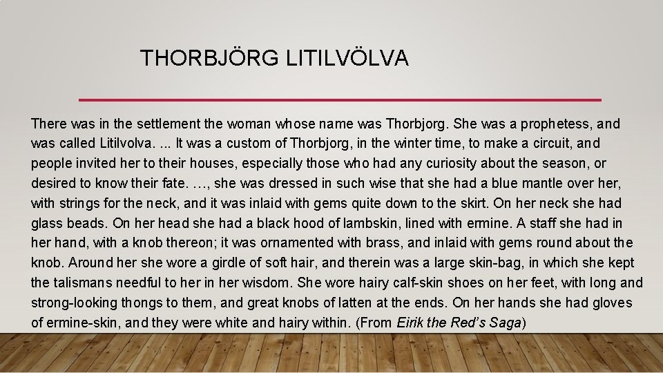 THORBJÖRG LITILVÖLVA There was in the settlement the woman whose name was Thorbjorg. She