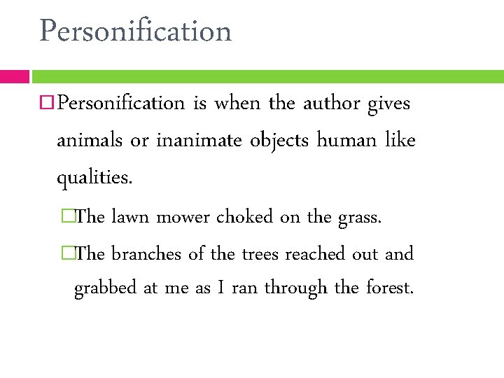 Personification is when the author gives animals or inanimate objects human like qualities. �The