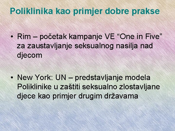 Poliklinika kao primjer dobre prakse • Rim – početak kampanje VE “One in Five”