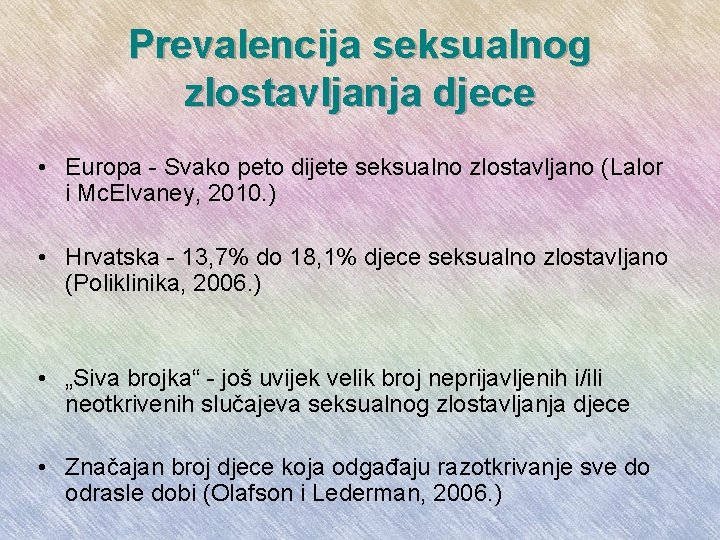 Prevalencija seksualnog zlostavljanja djece • Europa - Svako peto dijete seksualno zlostavljano (Lalor i