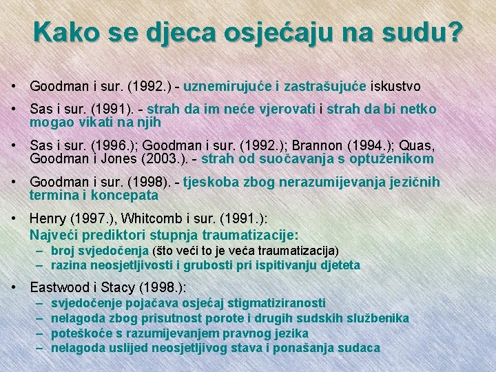 Kako se djeca osjećaju na sudu? • Goodman i sur. (1992. ) - uznemirujuće