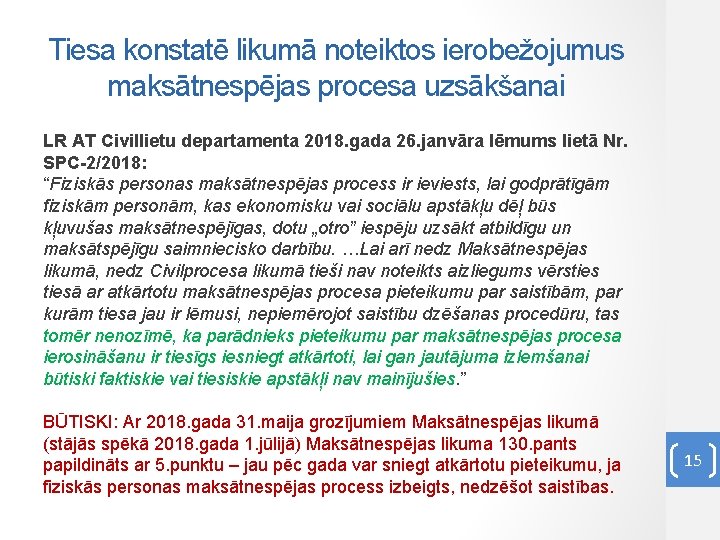 Tiesa konstatē likumā noteiktos ierobežojumus maksātnespējas procesa uzsākšanai LR AT Civillietu departamenta 2018. gada