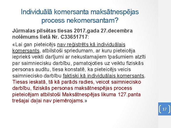 Individuālā komersanta maksātnespējas process nekomersantam? Jūrmalas pilsētas tiesas 2017. gada 27. decembra nolēmums lietā