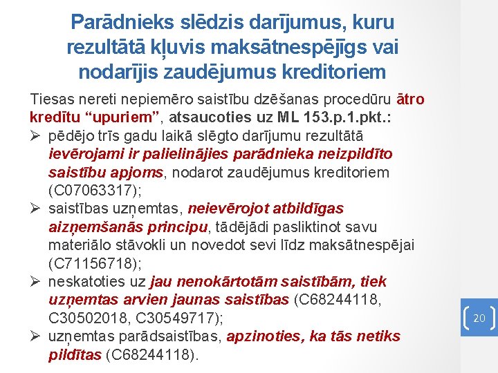 Parādnieks slēdzis darījumus, kuru rezultātā kļuvis maksātnespējīgs vai nodarījis zaudējumus kreditoriem Tiesas nereti nepiemēro