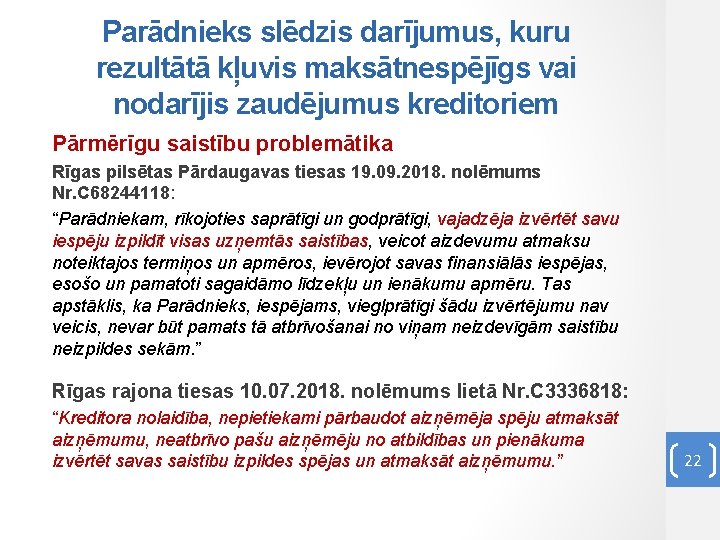 Parādnieks slēdzis darījumus, kuru rezultātā kļuvis maksātnespējīgs vai nodarījis zaudējumus kreditoriem Pārmērīgu saistību problemātika