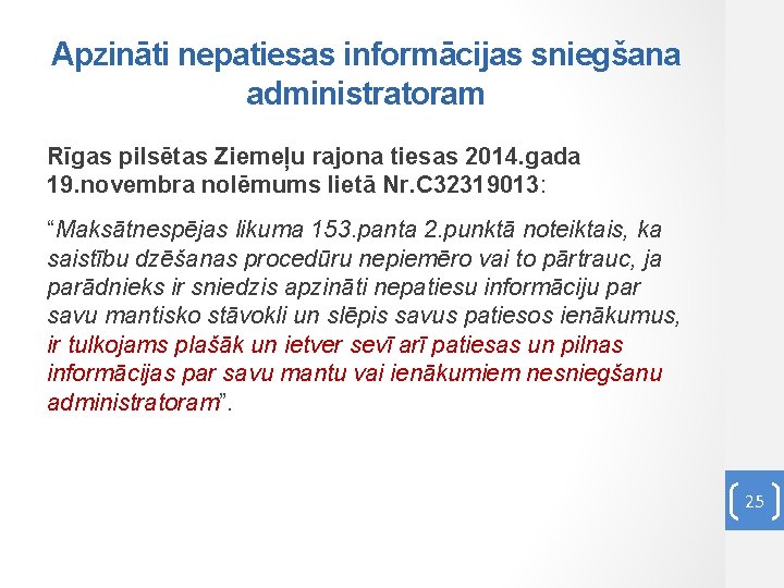 Apzināti nepatiesas informācijas sniegšana administratoram Rīgas pilsētas Ziemeļu rajona tiesas 2014. gada 19. novembra