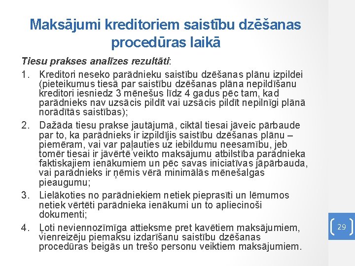 Maksājumi kreditoriem saistību dzēšanas procedūras laikā Tiesu prakses analīzes rezultāti: 1. Kreditori neseko parādnieku