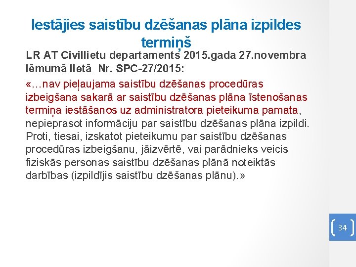 Iestājies saistību dzēšanas plāna izpildes termiņš LR AT Civillietu departaments 2015. gada 27. novembra