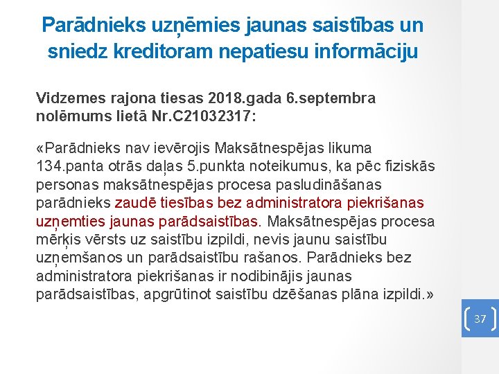 Parādnieks uzņēmies jaunas saistības un sniedz kreditoram nepatiesu informāciju Vidzemes rajona tiesas 2018. gada